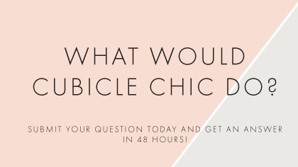Cubicle Chic Advice Panel "What Would Cubicle Chic Do"